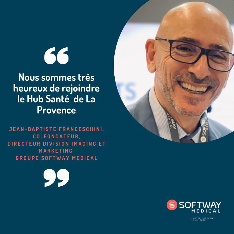 SOFTWAY MEDICAL rejoint le Hub Santé de La Provence : NOTRE CO-FONDATEUR S’EXPRIME