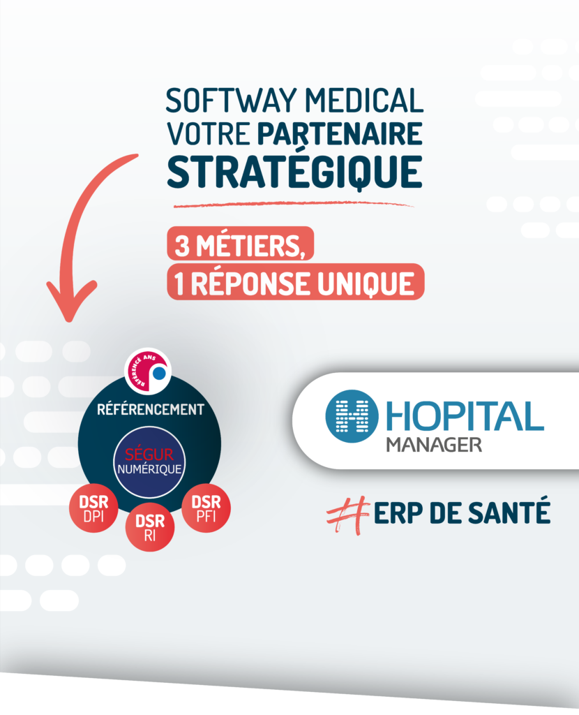 Softway Medical votre partenaire stratégique, 3 métiers, 1 réponse unique : Hopital Manager.