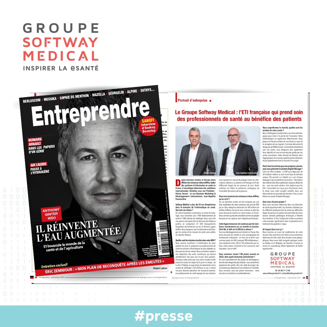 Magazine Entreprendre | Le Groupe Softway Medical : l’ETI franÃ§aise qui prend soin des professionnels de santÃ© au bÃ©nÃ©fice des patients
